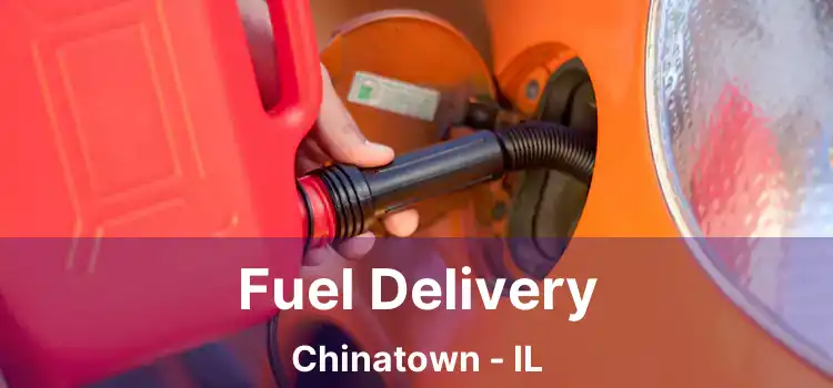 Fuel Delivery Chinatown - IL