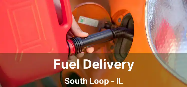 Fuel Delivery South Loop - IL