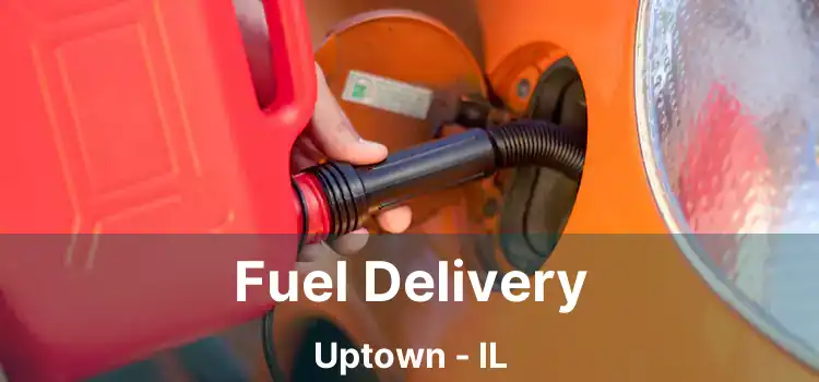 Fuel Delivery Uptown - IL