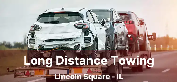 Long Distance Towing Lincoln Square - IL