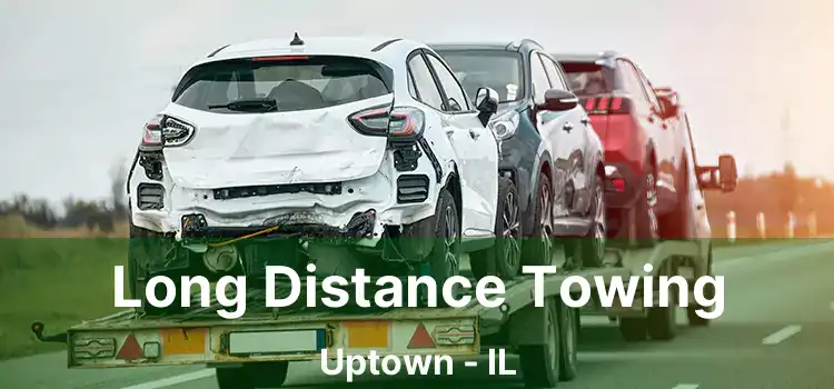 Long Distance Towing Uptown - IL