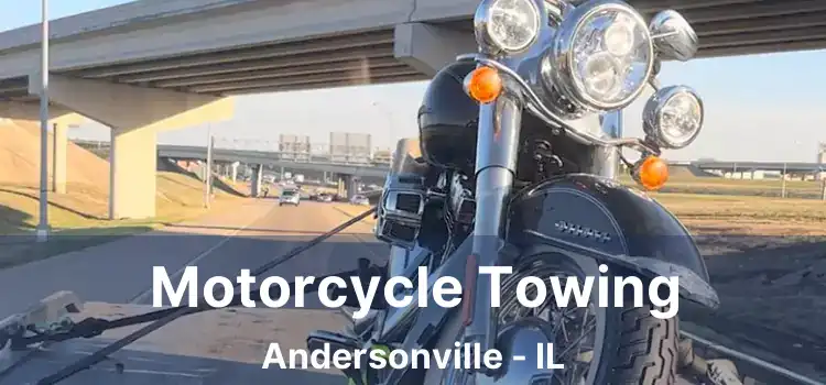 Motorcycle Towing Andersonville - IL