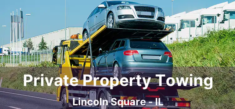 Private Property Towing Lincoln Square - IL