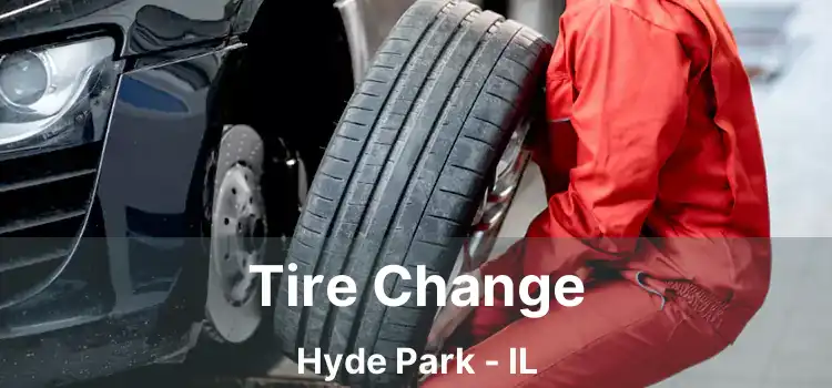 Tire Change Hyde Park - IL