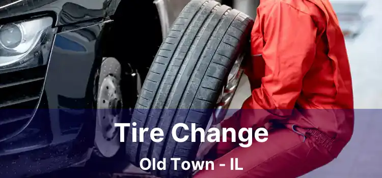 Tire Change Old Town - IL