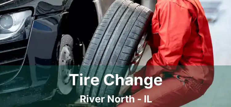 Tire Change River North - IL