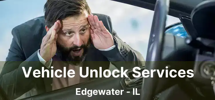 Vehicle Unlock Services Edgewater - IL