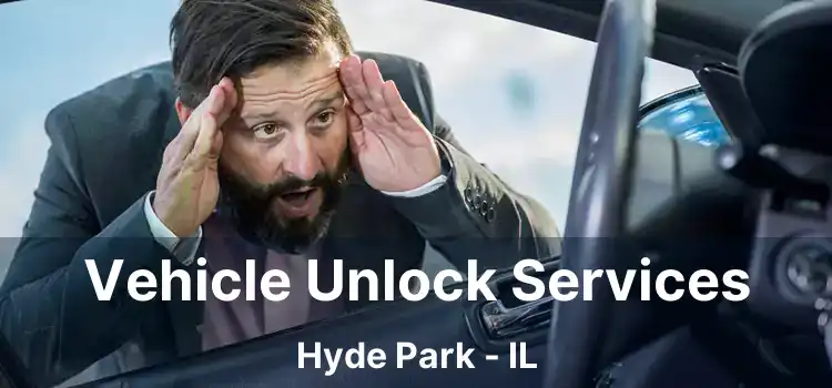 Vehicle Unlock Services Hyde Park - IL