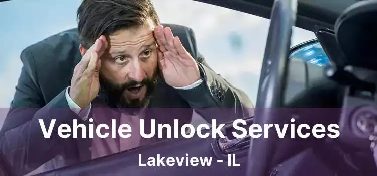 Vehicle Unlock Services Lakeview - IL