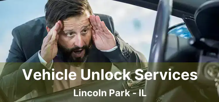 Vehicle Unlock Services Lincoln Park - IL