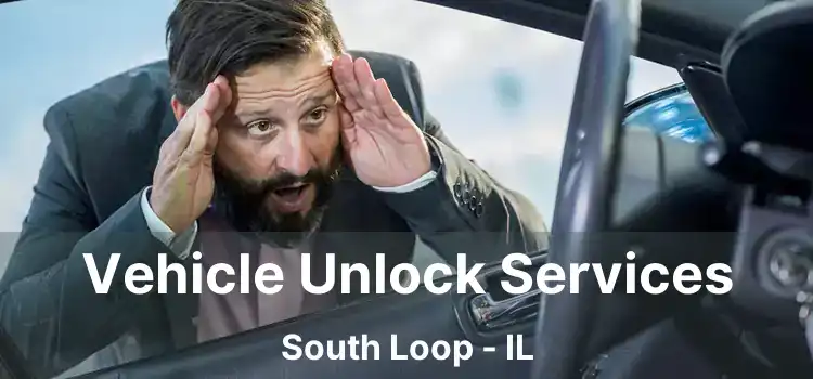 Vehicle Unlock Services South Loop - IL