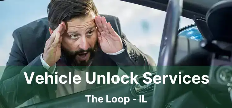 Vehicle Unlock Services The Loop - IL