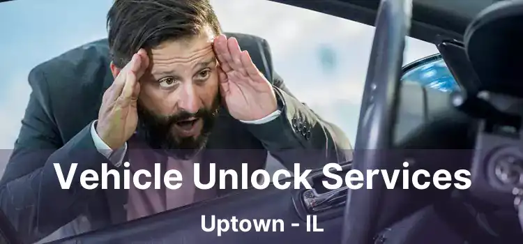 Vehicle Unlock Services Uptown - IL