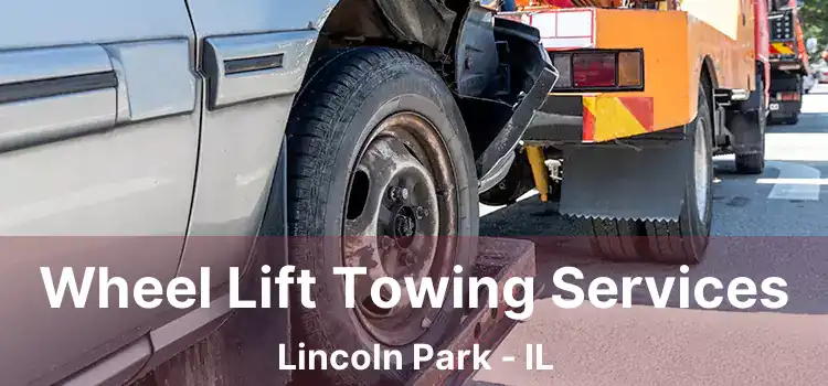 Wheel Lift Towing Services Lincoln Park - IL