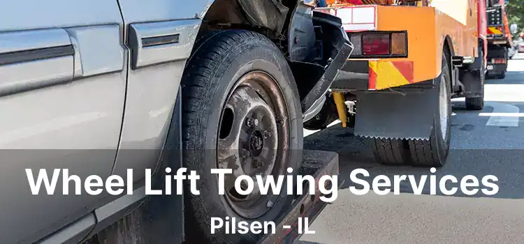 Wheel Lift Towing Services Pilsen - IL