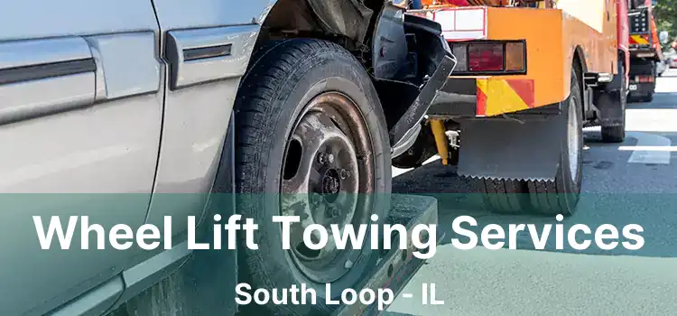 Wheel Lift Towing Services South Loop - IL