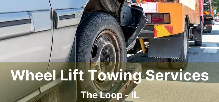 Wheel Lift Towing Services The Loop - IL