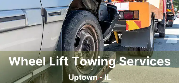 Wheel Lift Towing Services Uptown - IL