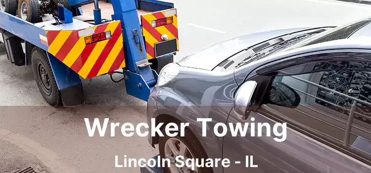 Wrecker Towing Lincoln Square - IL