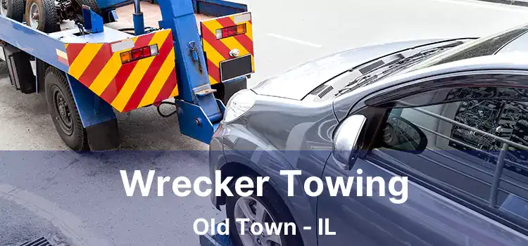 Wrecker Towing Old Town - IL